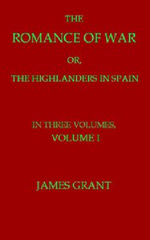 [Gutenberg 54918] • The Romance of War; or, The Highlanders in Spain, Volume 1 (of 3)